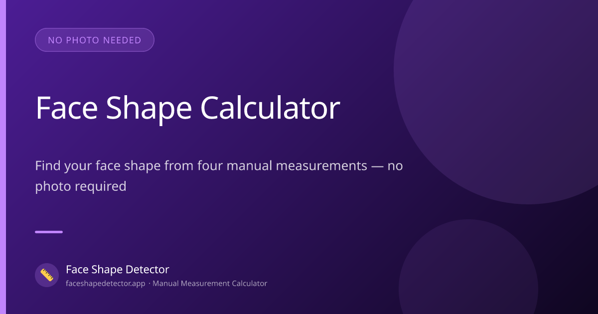 Face Shape Calculator – Free Manual Measurement Tool